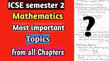 ICSE Semester 2: Maths | Most important topics from all the chapters for Board Exams | ICSE Class 10