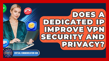 Does A Dedicated IP Improve VPN Security And Privacy? - Virtual Communication Hub