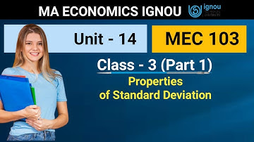 MEC 103 Unit 14 Class 3 Part 1| Descriptive Statistics | Topic 3.3 Properties of Standard Deviation