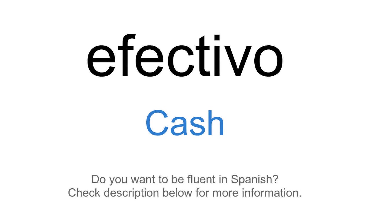 How To Say Cash In Spanish Efectivo YouTube