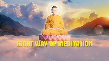 RIGHT WAY OF MEDITATION