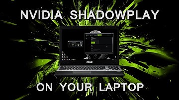 How To Enable Nvidia Shadowplay on a Laptop
