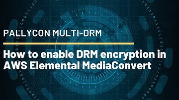 How to enable PallyCon Multi-DRM in AWS Elemental MediaConvert