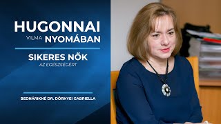 Hugonnai Vilma nyomában − Sikeres nők az egészségért: Bednárikné Dr. Dörnyei Gabriella