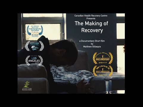 The Making of Recovery Documentary - Canadian Health Recovery Centre CHRC