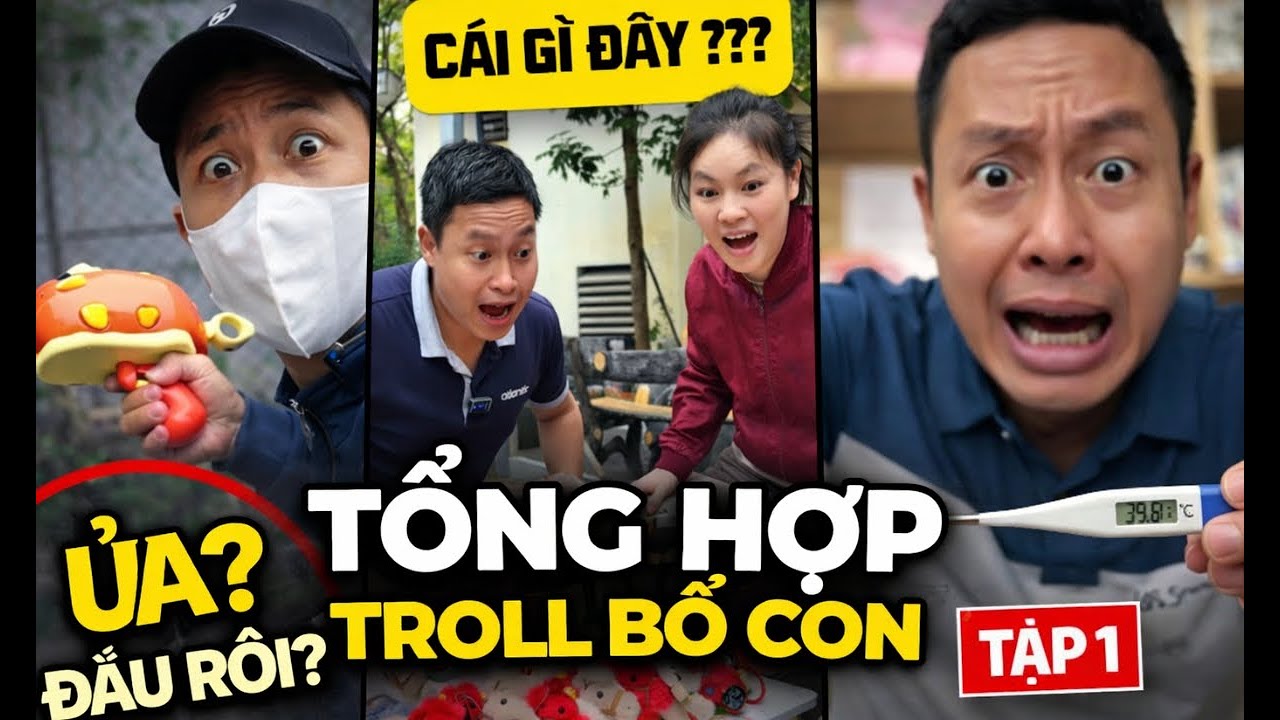 CƯỜI XỈU 30 PHÚT | TROLL BỐ CON: Toang từ đầu tới cuối 😭