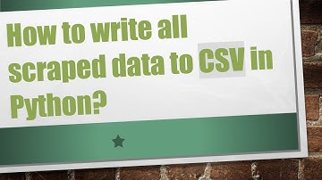 How to write all scraped data to CSV in Python?
