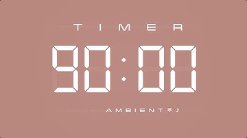 90 Minute Countdown Timer 🎶 Digital Clock with Ambient Music & Simple Beeps 🤎