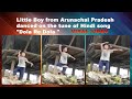 Viral Video- A Little Boy from Arunachal Pradesh- danced on the tune of  Hindi song &quot;Dola Re Dola&quot;