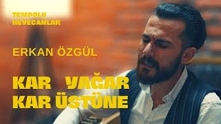 Erkan Özgül - Kar Yağar Kar Üstüne Resimi