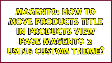 Magento: How to move products title in products view page magento 2 using custom theme?