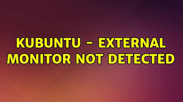 Ubuntu: Kubuntu - External Monitor not detected