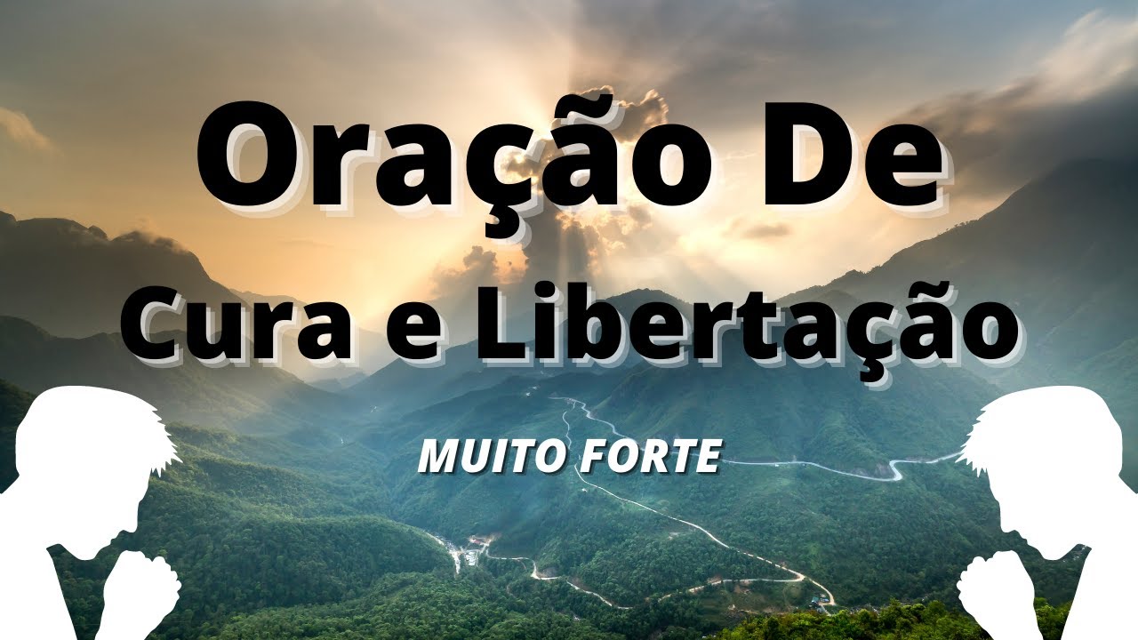 ORAÇÃO DE CURA E LIBERTAÇÃO [MUITO FORTE] - YouTube