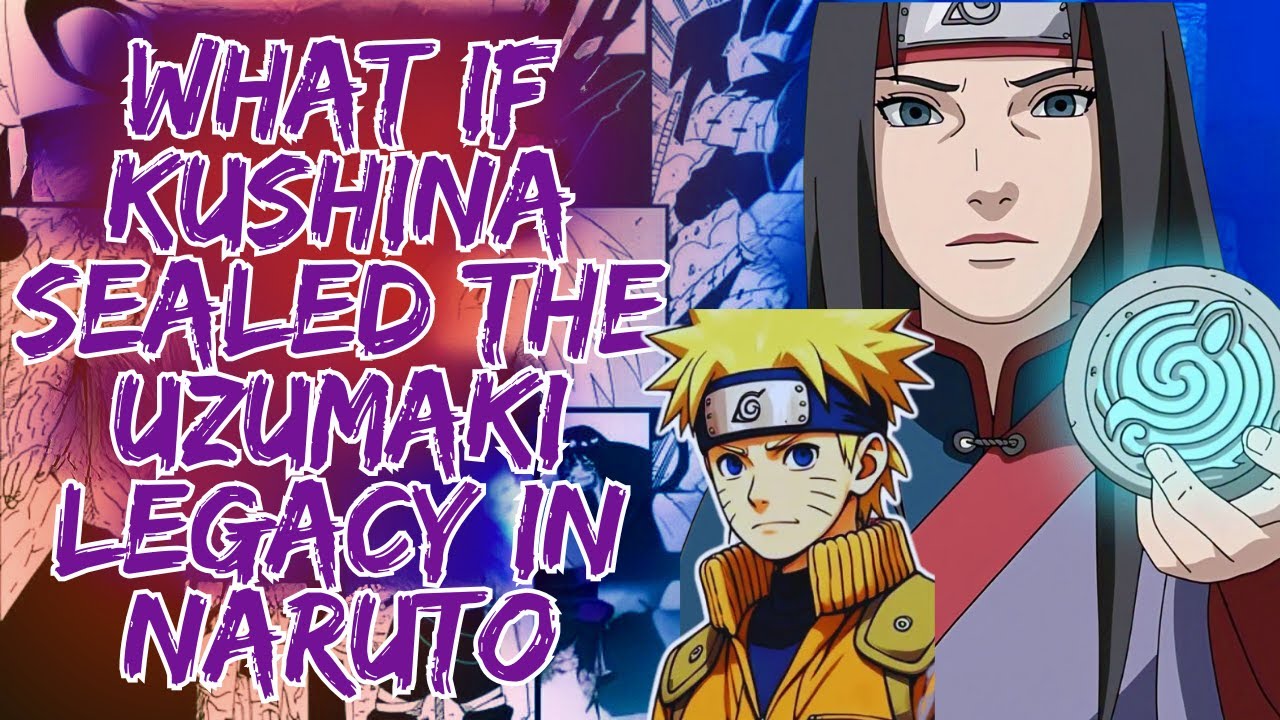 What If Kushina Sealed the Uzumaki Legacy in Naruto