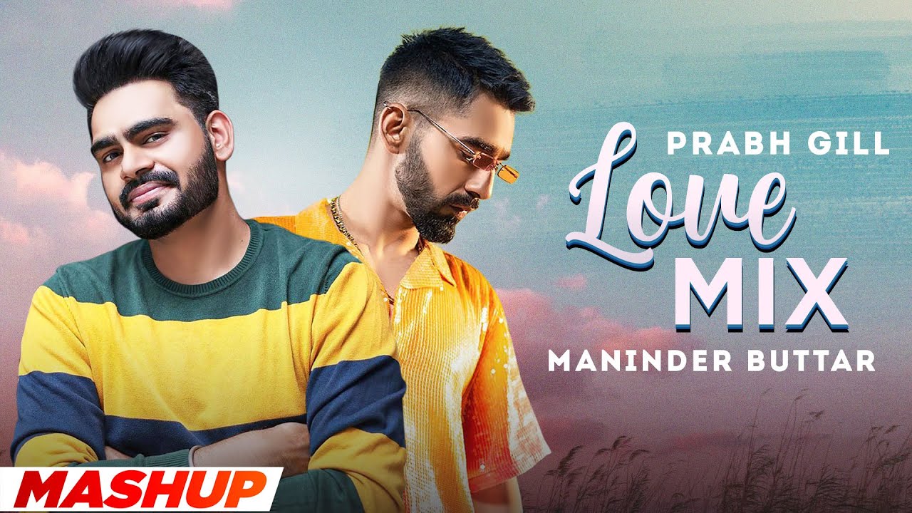 Love Mix (Remix Mashup) | Prabh Gill | Maninder Buttar | Latest Punjabi Songs 2022 | Speed Records