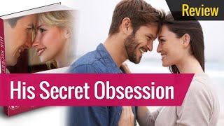 HIS SECRET OBSESSION REVIEW 2021-  Does His Secret Obsession PDF James Bauer Really Work?