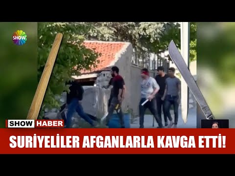 Suriyeliler Afganlarla kavga etti!