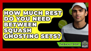 How Much Rest Do You Need Between Squash Ghosting Sets? - The Racket Xpert