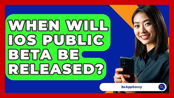When Will iOS Public Beta Be Released? - Be App Savvy