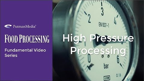 Food Processing Fundamental Video: High Pressure Processing