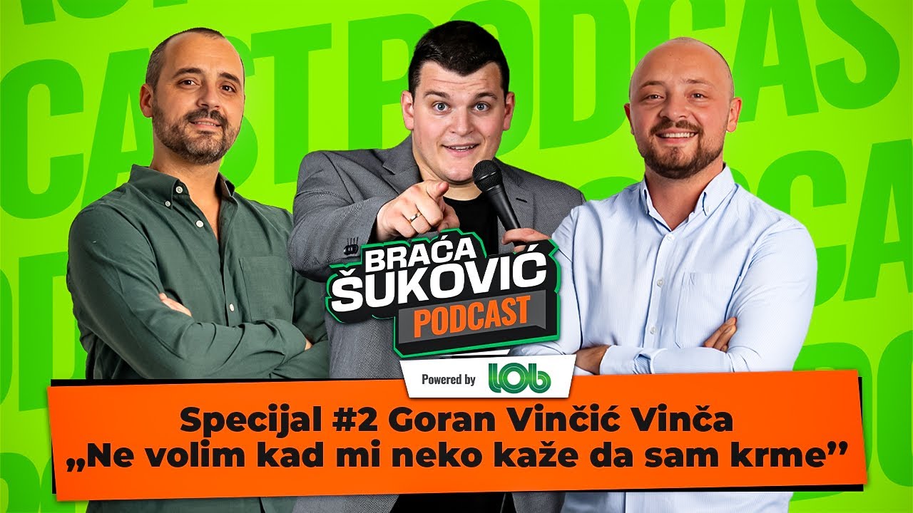 Braća Šuković Podcast SPECIJAL #2 Goran Vinčić Vinča: 