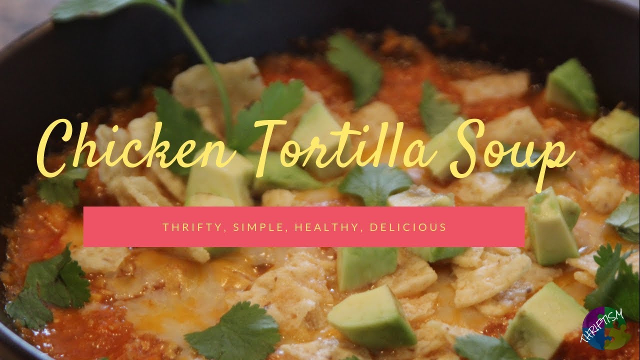 Healthy, Simple, and Delicious Chicken Tortilla Soup Recipe - YouTube