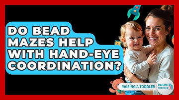 Do Bead Mazes Help With Hand-Eye Coordination? - Raising A Toddler