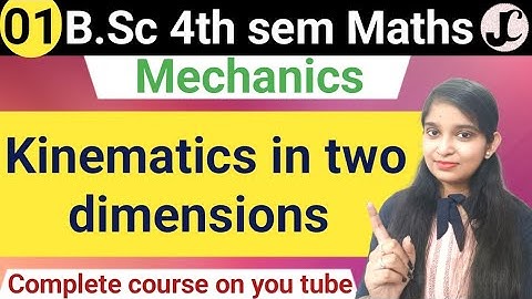 B.Sc 4th sem Maths || Kinematics in two dimensions || By Jyoti Chaudhary ✍️✍️