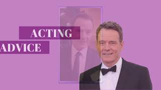 Bryan Cranston! - Acting Advice