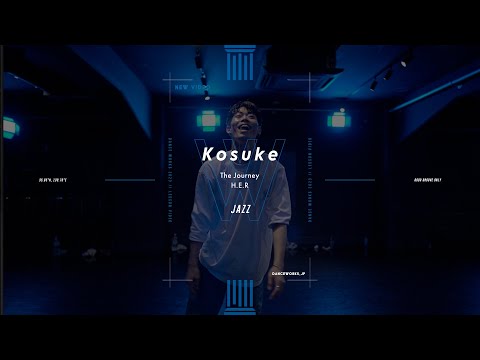 Kosuke - JAZZ " The Journey / H.E.R "【DANCEWORKS】