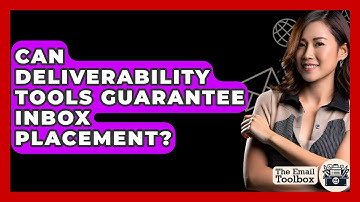 Can Deliverability Tools Guarantee Inbox Placement? - TheEmailToolbox.com