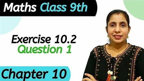 Exercise 10.2 (Question 1) Class 9 Chapter 10 Maths