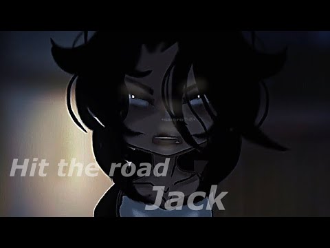 []hit the road jack-[]sh¡tpost[]gacha meme/trend[]