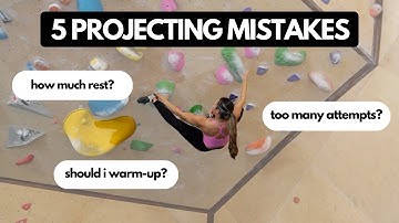 5 COMMON Projecting Mistakes that Climbers Make