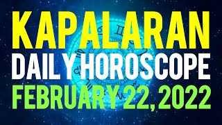 Kapalaran Horoscope February 22, 2022