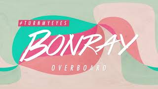 Video thumbnail of "Bonray - Overboard (Official Audio)"