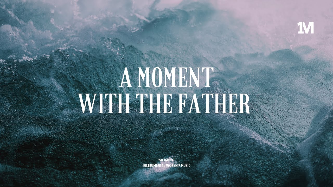 A MOMENT WITH THE FATHER   Instrumental Worship Music  Soaking worship music