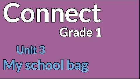 connect primary 1 unit 3  (My school bag) كونكت أولي  ابتدائي الوحدة الثالثة)