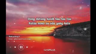 Bale pulang 2 - cover gihon marel ft eno smaper ( lirik video )