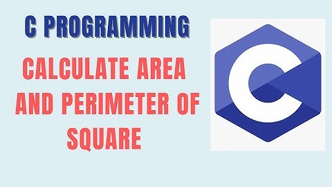 Calculate Area and perimeter of Square using C programming.