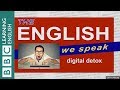 Digital detox the english we speak