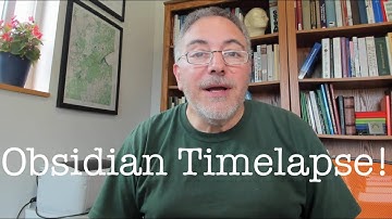 Obsidian Timelapse!