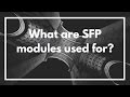 What are SFP modules used for? | Overview and installation | VIDEO GUIDE