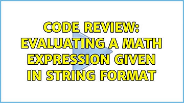 Code Review: Evaluating a math expression given in string format (3 Solutions!!)