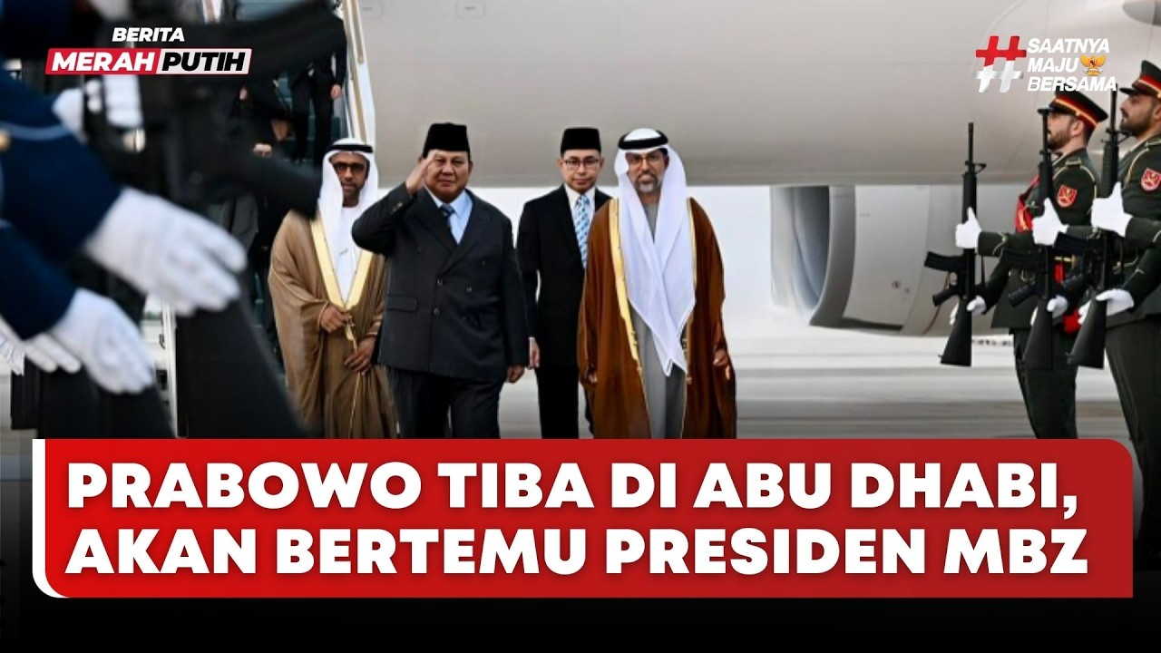 🔴 LIVE | Prabowo Tiba di Abu Dhabi, Akan Bertemu Presiden MBZ - Berita Merah Putih