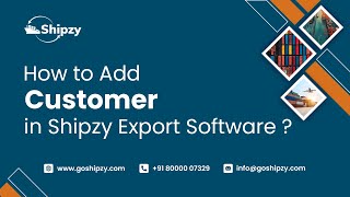 How to Add Customer in Shipzy Export Software ?