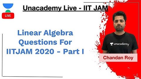 Linear Algebra  Questions For IITJAM 2020 - Part I | Chandan Kumar | Unacademy Live