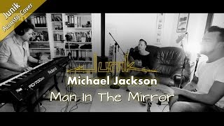 Michael Jackson - Man In The Mirror Acoustic Cover By Junik