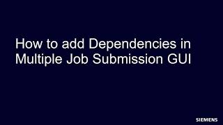 How to add Dependencies in Multiple Job Submission GUI