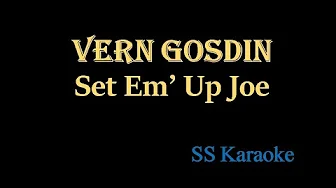 Vern Gosdin Set Em' Up Joe (Karaoke) Vern Gosdin Set Em' Up Joe (Karaoke)
